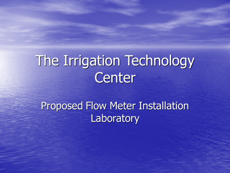 This slideshow is a presentation of the Irrigation Technology Center's concept for a Flow Meter Installation Laboratory, including detailed 3D models of its components and the structure they compose.